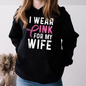 I Wear Pink For My Wife Breast Cancer Month Support Squad Hoodie 3 3