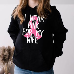 I Wear Pink For My Wife Breast Cancer Month Support Squad Hoodie 3 4