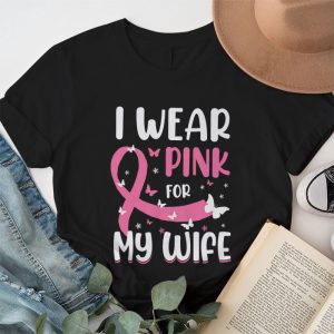 I Wear Pink For My Wife Breast Cancer Month Support Squad T Shirt 1 1
