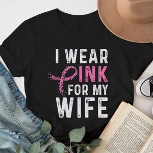 I Wear Pink For My Wife Breast Cancer Month Support Squad T Shirt 1 3