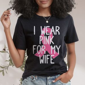 I Wear Pink For My Wife Breast Cancer Month Support Squad T Shirt 2 4