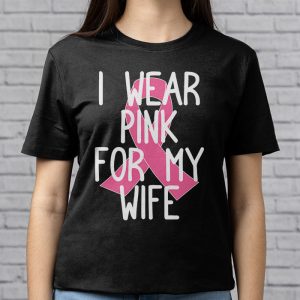 I Wear Pink For My Wife Breast Cancer Month Support Squad T Shirt 3 4