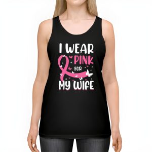 I Wear Pink For My Wife Breast Cancer Month Support Squad Tank Top 2 1