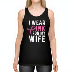 I Wear Pink For My Wife Breast Cancer Month Support Squad Tank Top 2 3