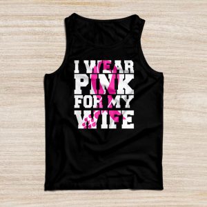 Breast Cancer Shirts Ideas I Wear Pink For My Wife Support Tank Top 1