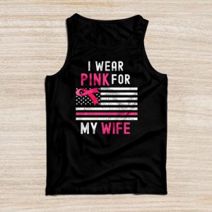 Breast Cancer Shirts Ideas I Wear Pink For My Wife Support Tank Top 3