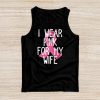 I Wear Pink For My Wife Breast Cancer Month Support Squad Tank Top
