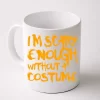 I'm Scary Enough Without A Costume Coffee Mug