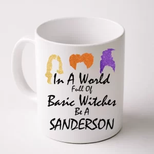 In A World Full Of Basic Witches Be A Sanderson Coffee Mug