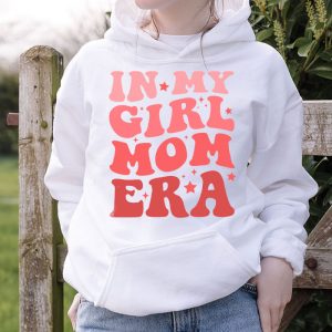 In My Girl Mom Era (On Back) Mom Of Girls Funny Mothers Day Hoodie