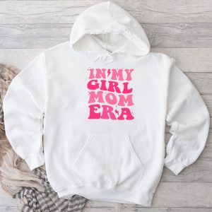 In My Girl Mom Era (On Back) Mom Of Girls Funny Mothers Day Hoodie