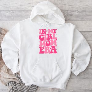 In My Girl Mom Era (On Back) Mom Of Girls Funny Mothers Day Hoodie