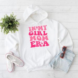 In My Girl Mom Era On Back Mom Of Girls Funny Mothers Day Hoodie 2