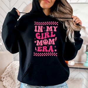 In My Girl Mom Era On Back Mom Of Girls Funny Mothers Day Hoodie 2 9