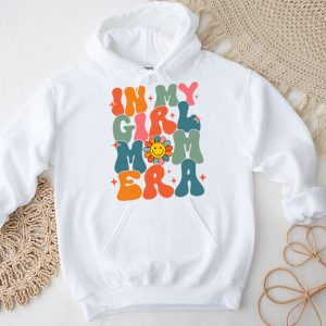 In My Girl Mom Era On Back Mom Of Girls Funny Mothers Day Hoodie 3 2