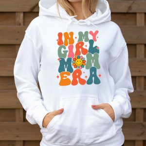 In My Girl Mom Era On Back Mom Of Girls Funny Mothers Day Hoodie 3 7