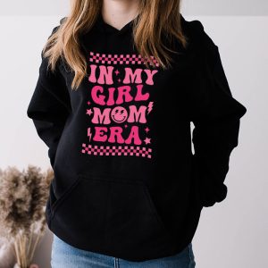 In My Girl Mom Era On Back Mom Of Girls Funny Mothers Day Hoodie 3 9