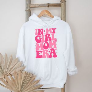 In My Girl Mom Era On Back Mom Of Girls Funny Mothers Day Hoodie 5 1