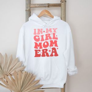 In My Girl Mom Era On Back Mom Of Girls Funny Mothers Day Hoodie 5 3