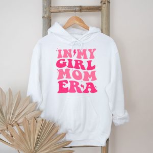 In My Girl Mom Era On Back Mom Of Girls Funny Mothers Day Hoodie 5