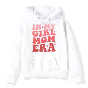 In My Girl Mom Era On Back Mom Of Girls Funny Mothers Day Hoodie 7 3