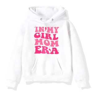 In My Girl Mom Era On Back Mom Of Girls Funny Mothers Day Hoodie 7