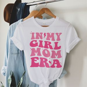 In My Girl Mom Era On Back Mom Of Girls Funny Mothers Day T Shirt 2