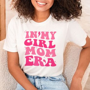 In My Girl Mom Era On Back Mom Of Girls Funny Mothers Day T Shirt 2 5