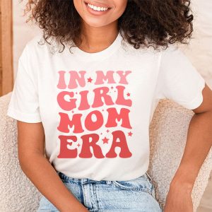 In My Girl Mom Era On Back Mom Of Girls Funny Mothers Day T Shirt 2 8