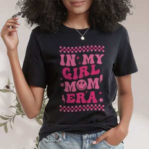 In My Girl Mom Era On Back Mom Of Girls Funny Mothers Day T Shirt 2 9