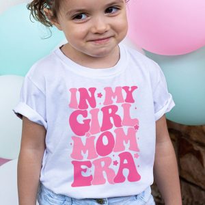 In My Girl Mom Era On Back Mom Of Girls Funny Mothers Day T Shirt 3 1