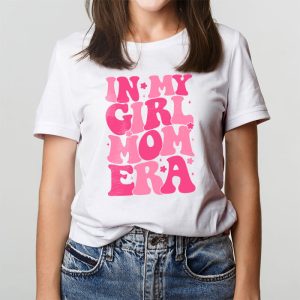 In My Girl Mom Era On Back Mom Of Girls Funny Mothers Day T Shirt 3 6