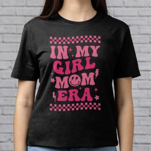 In My Girl Mom Era On Back Mom Of Girls Funny Mothers Day T Shirt 3 9