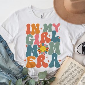 In My Girl Mom Era On Back Mom Of Girls Funny Mothers Day T Shirt 4 2