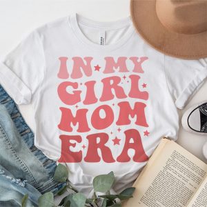 In My Girl Mom Era On Back Mom Of Girls Funny Mothers Day T Shirt 4 3