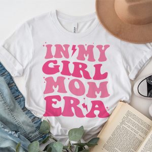 In My Girl Mom Era On Back Mom Of Girls Funny Mothers Day T Shirt 4