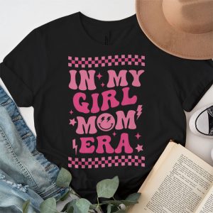 In My Girl Mom Era On Back Mom Of Girls Funny Mothers Day T Shirt 4 4