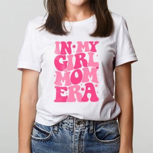 In My Girl Mom Era On Back Mom Of Girls Funny Mothers Day T Shirt 5 1