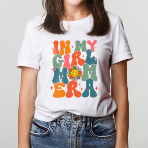 In My Girl Mom Era On Back Mom Of Girls Funny Mothers Day T Shirt 5 2