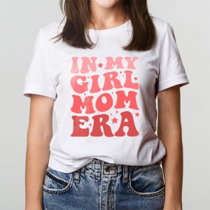 In My Girl Mom Era On Back Mom Of Girls Funny Mothers Day T Shirt 5 3