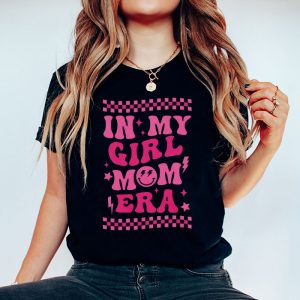 In My Girl Mom Era On Back Mom Of Girls Funny Mothers Day T Shirt 6 1