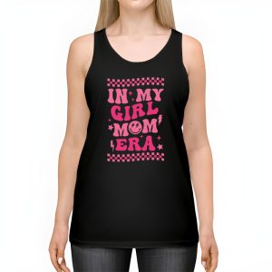 In My Girl Mom Era On Back Mom Of Girls Funny Mothers Day Tank Top 2 4