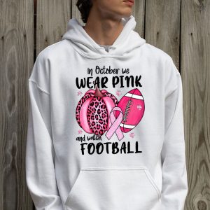 In October We Wear Pink And Watch Football Breast Cancer Hoodie 2 1