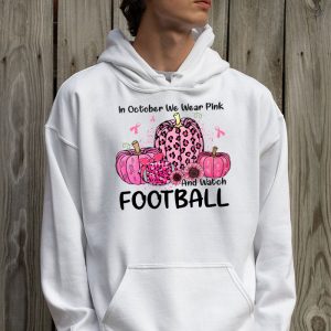 In October We Wear Pink And Watch Football Breast Cancer Hoodie 2 2