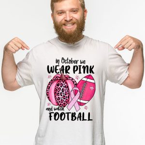 In October We Wear Pink And Watch Football Breast Cancer T Shirt 2 1