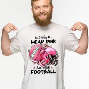 In October We Wear Pink And Watch Football Breast Cancer T Shirt 2 4