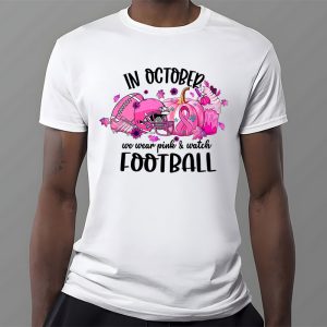 In October We Wear Pink And Watch Football Breast Cancer T Shirt 3