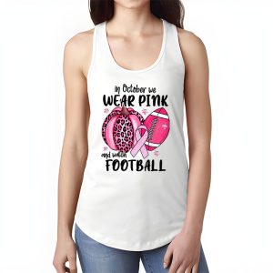 In October We Wear Pink And Watch Football Breast Cancer Tank Top 1 1