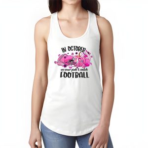 In October We Wear Pink And Watch Football Breast Cancer Tank Top 1