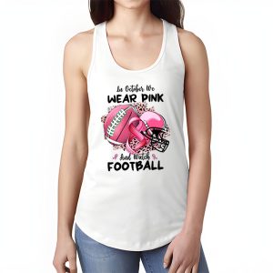 In October We Wear Pink And Watch Football Breast Cancer Tank Top 1 4